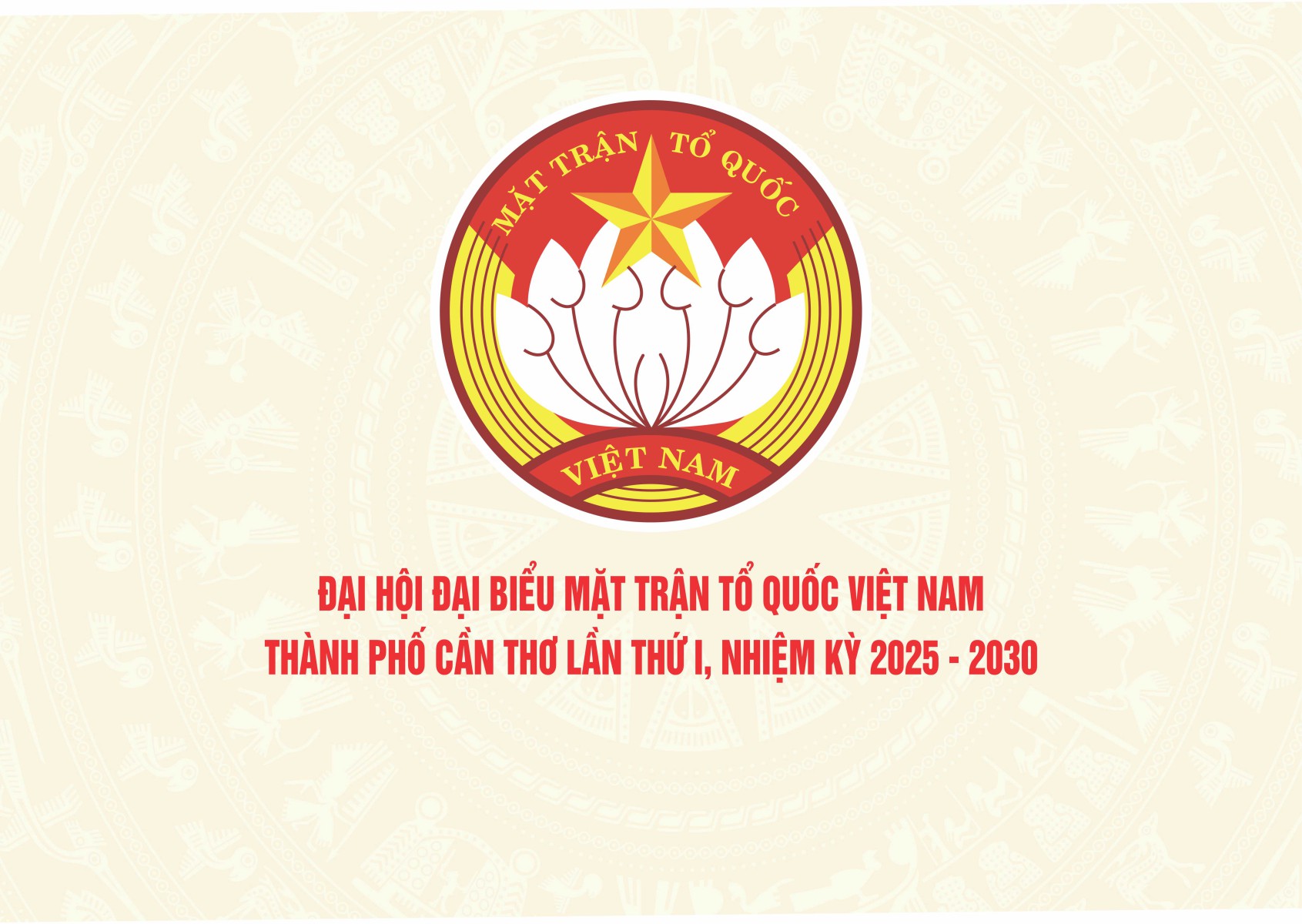 Thông cáo báo chí  về Đại hội Đại biểu Mặt trận Tổ quốc Việt Nam thành phố Cần Thơ lần thứ I, nhiệm kỳ 2025 – 2030